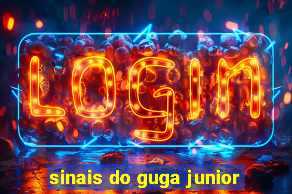 sinais do guga junior